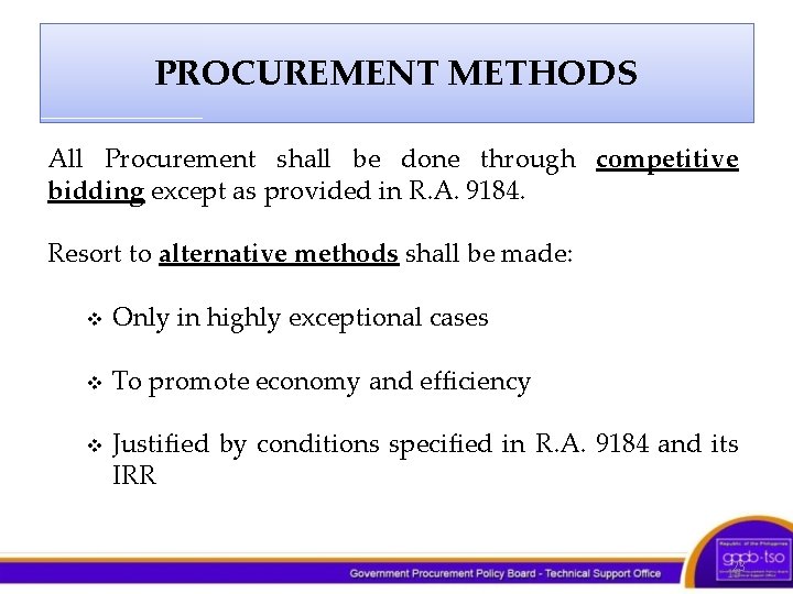 PROCUREMENT METHODS All Procurement shall be done through competitive bidding except as provided in