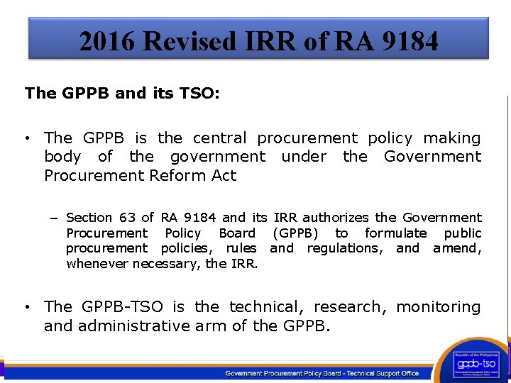 2016 Revised IRR of RA 9184 The GPPB and its TSO: • The GPPB