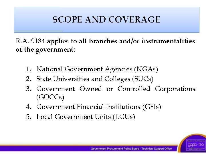 SCOPE AND COVERAGE JSDF PROJECT R. A. 9184 applies to all branches and/or instrumentalities