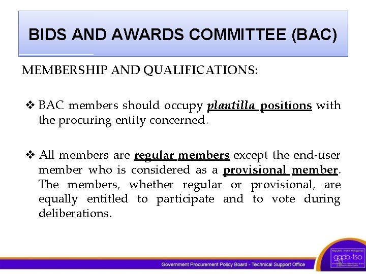BIDS AND AWARDS COMMITTEE (BAC) MEMBERSHIP AND QUALIFICATIONS: v BAC members should occupy plantilla