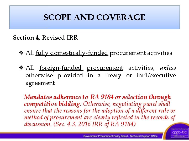 SCOPE AND COVERAGE Section 4, Revised IRR v All fully domestically-funded procurement activities v