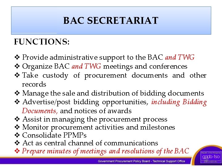 BAC SECRETARIAT FUNCTIONS: v Provide administrative support to the BAC and TWG v Organize