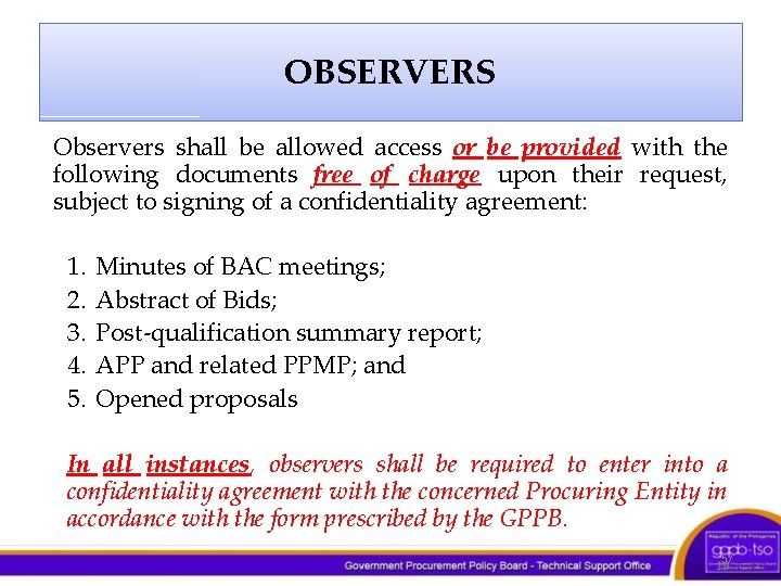 OBSERVERS Observers shall be allowed access or be provided with the following documents free