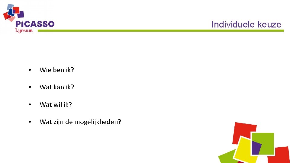 Individuele keuze • Wie ben ik? • Wat kan ik? • Wat wil ik?