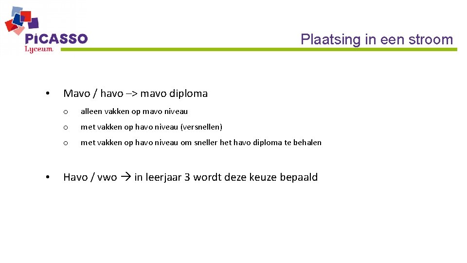 Plaatsing in een stroom • • Mavo / havo –> mavo diploma o alleen