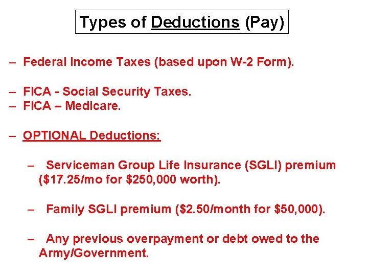 Types of Deductions (Pay) – Federal Income Taxes (based upon W-2 Form). – FICA