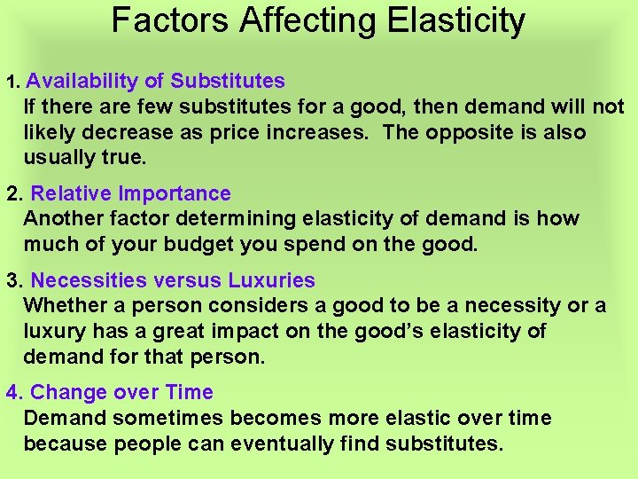 Factors Affecting Elasticity 1. Availability of Substitutes If there are few substitutes for a