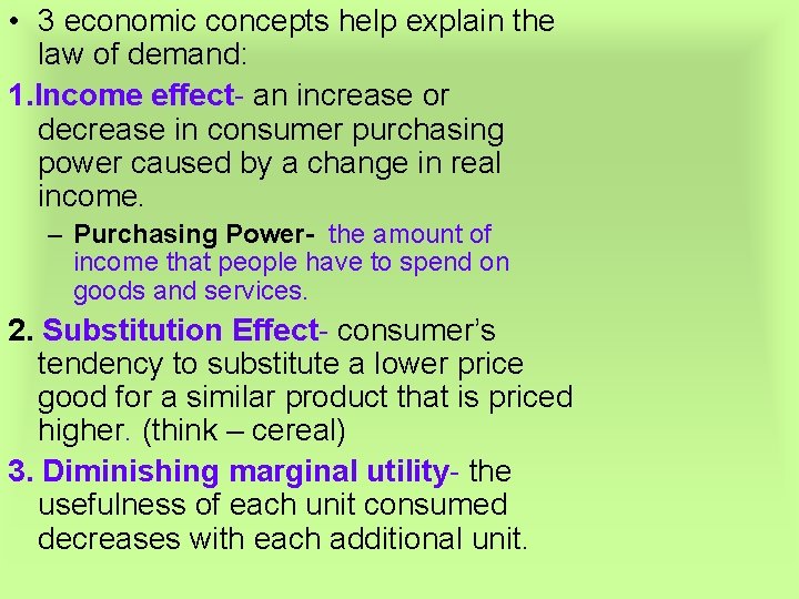  • 3 economic concepts help explain the law of demand: 1. Income effect-