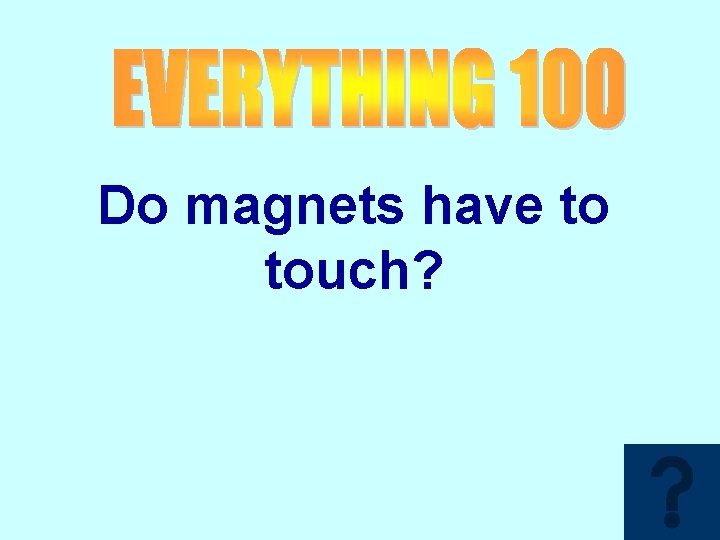 Do magnets have to touch? 