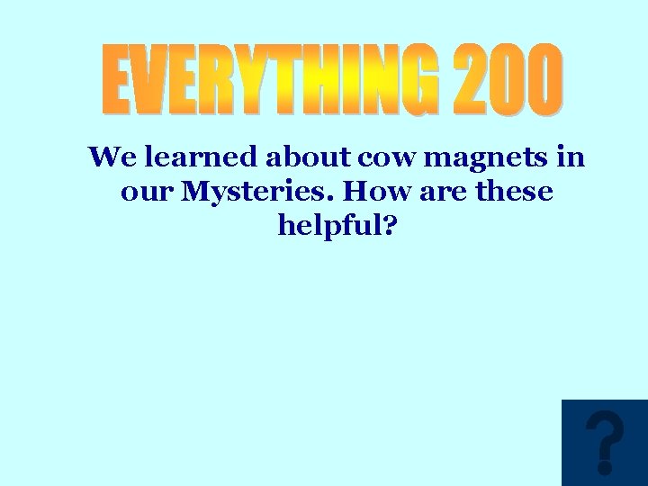 We learned about cow magnets in our Mysteries. How are these helpful? 