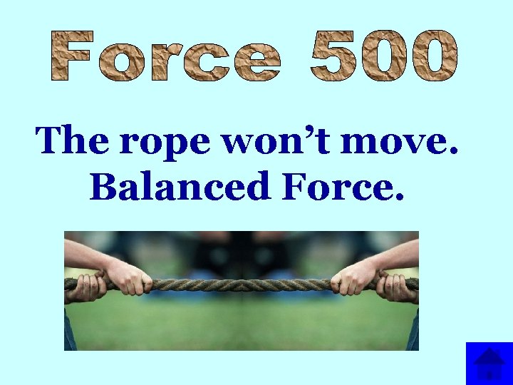 The rope won’t move. Balanced Force. 