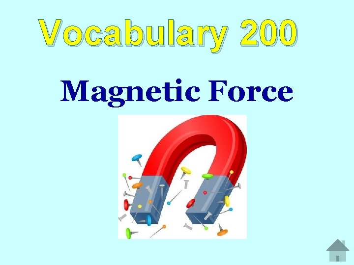 Vocabulary 200 Magnetic Force 