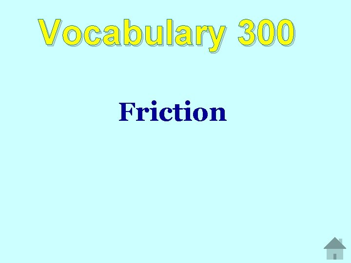 Vocabulary 300 Friction 