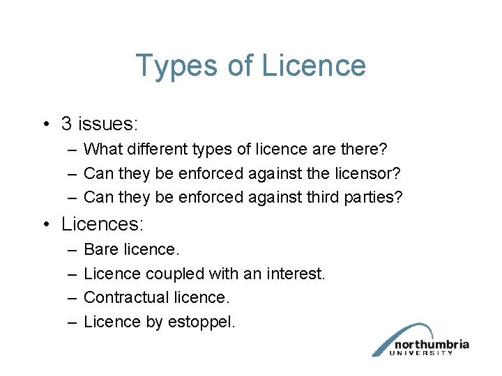Types of Licence • 3 issues: – What different types of licence are there?