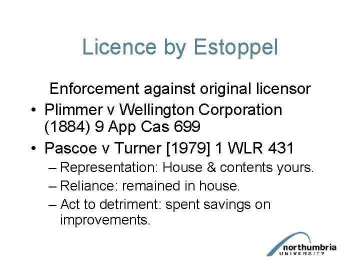 Licence by Estoppel Enforcement against original licensor • Plimmer v Wellington Corporation (1884) 9