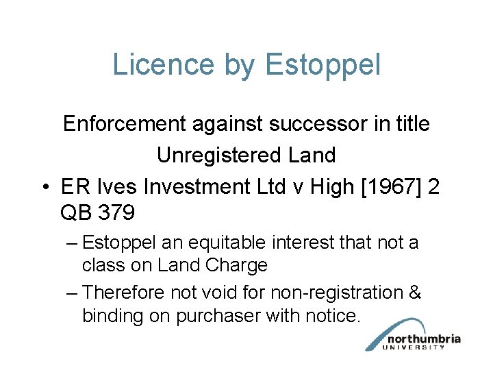 Licence by Estoppel Enforcement against successor in title Unregistered Land • ER Ives Investment