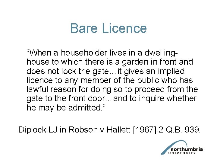 Bare Licence “When a householder lives in a dwellinghouse to which there is a