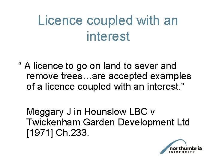 Licence coupled with an interest “ A licence to go on land to sever