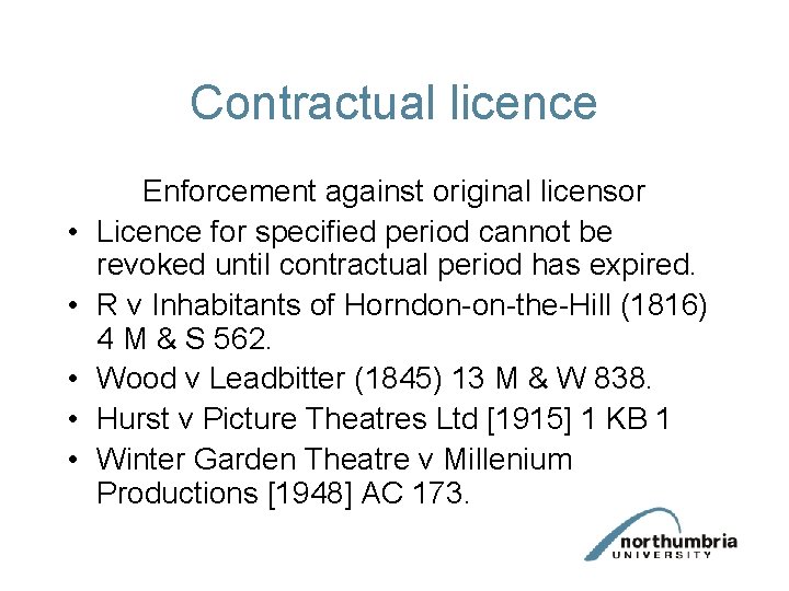 Contractual licence • • • Enforcement against original licensor Licence for specified period cannot