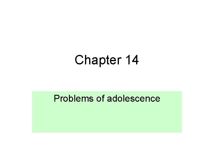 Chapter 14 Problems of adolescence 