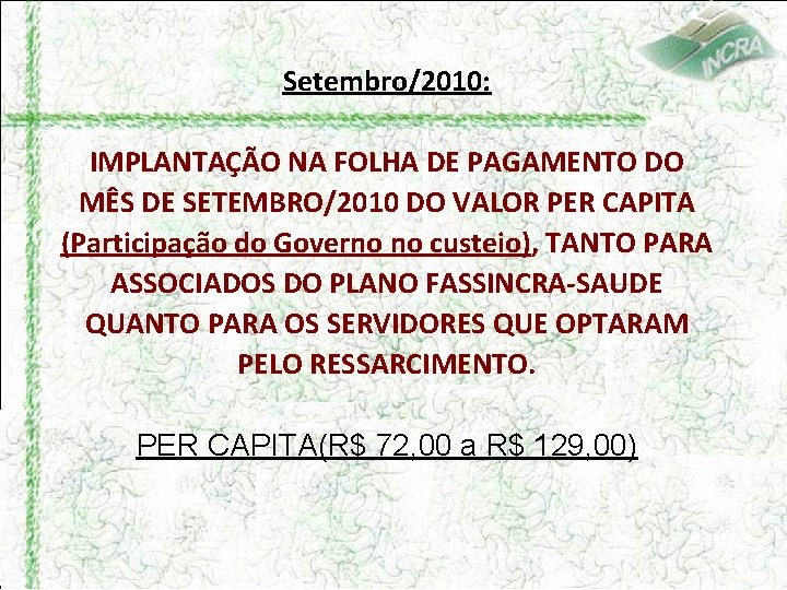 Setembro/2010: IMPLANTAÇÃO NA FOLHA DE PAGAMENTO DO MÊS DE SETEMBRO/2010 DO VALOR PER CAPITA