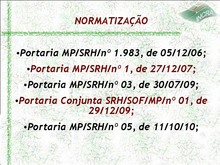 NORMATIZAÇÃO • Portaria MP/SRH/nº 1. 983, de 05/12/06; • Portaria MP/SRH/nº 1, de 27/12/07;