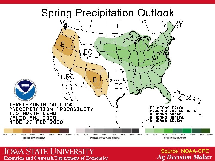 Spring Precipitation Outlook Source: NOAA-CPC Extension and Outreach/Department of Economics 