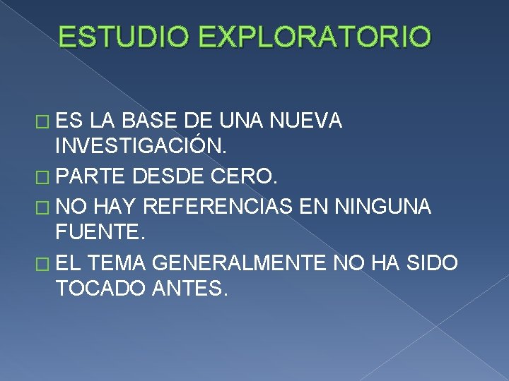 ESTUDIO EXPLORATORIO � ES LA BASE DE UNA NUEVA INVESTIGACIÓN. � PARTE DESDE CERO.