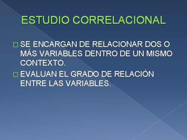 ESTUDIO CORRELACIONAL � SE ENCARGAN DE RELACIONAR DOS O MÁS VARIABLES DENTRO DE UN