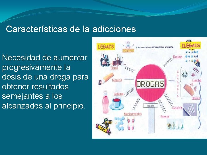 Características de la adicciones Necesidad de aumentar progresivamente la dosis de una droga para Características de la adicciones Necesidad de aumentar progresivamente la dosis de una droga para
