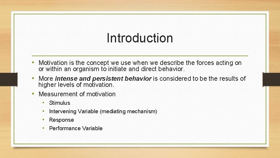 Introduction • Motivation is the concept we use when we describe the forces acting