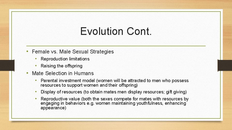 Evolution Cont. • Female vs. Male Sexual Strategies • Reproduction limitations • Raising the