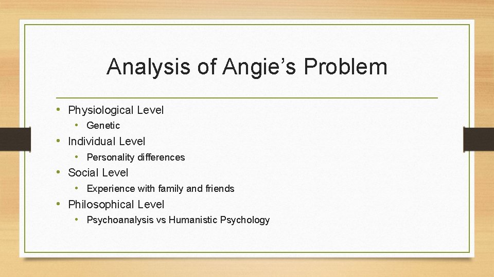Analysis of Angie’s Problem • Physiological Level • Genetic • Individual Level • Personality