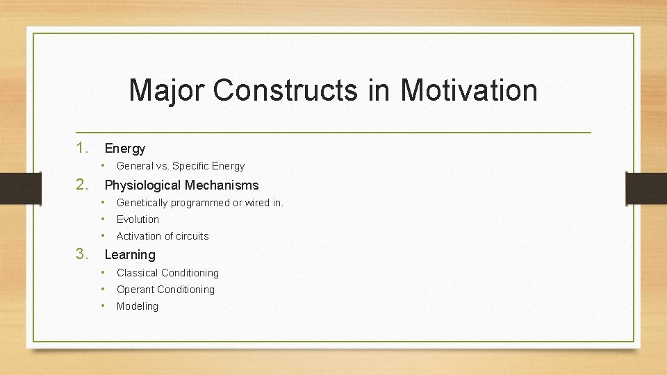 Major Constructs in Motivation 1. Energy • General vs. Specific Energy 2. Physiological Mechanisms