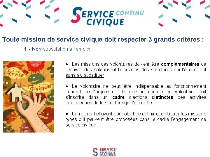 Toute mission de service civique doit respecter 3 grands critères : 1 - Non-substitution