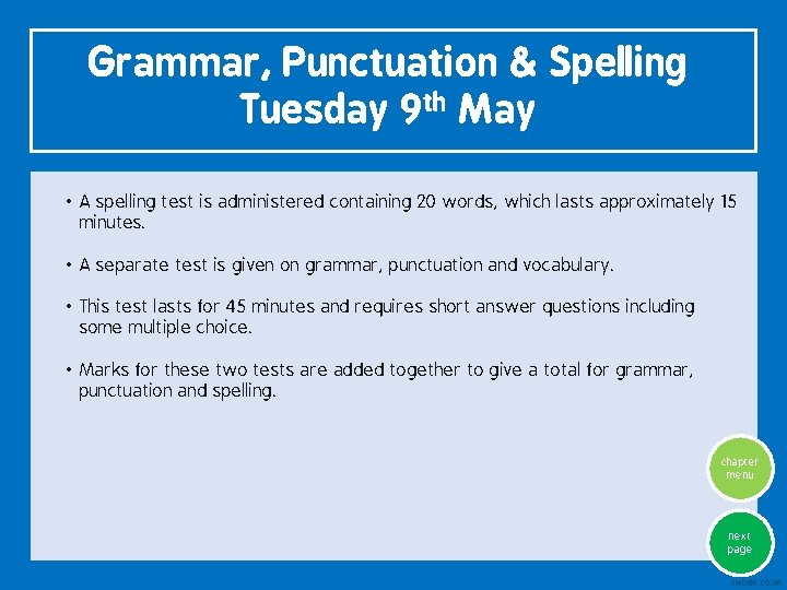 Grammar, Punctuation & Spelling Tuesday 9 th May • A spelling test is administered
