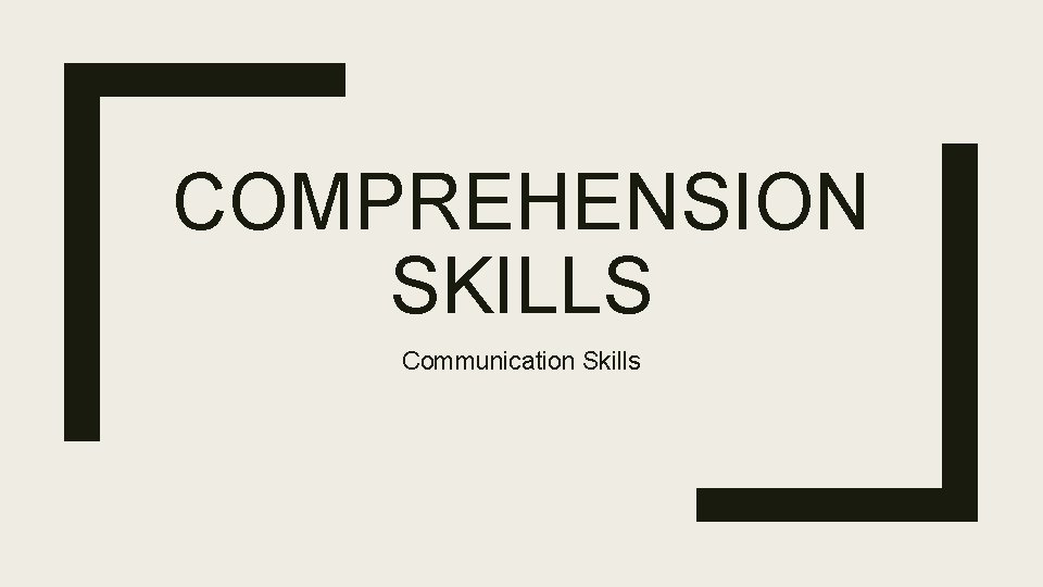 COMPREHENSION SKILLS Communication Skills COMPREHENSION SKILLS Communication Skills