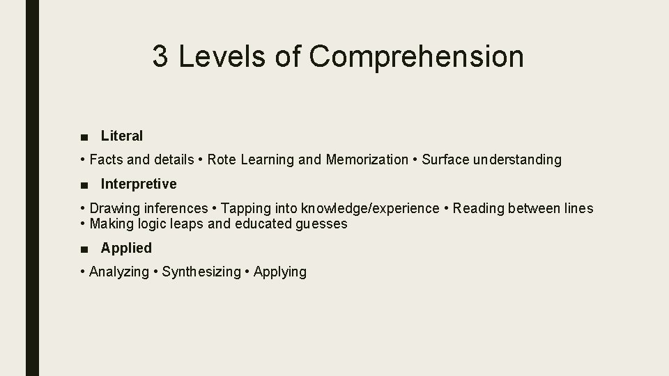 3 Levels of Comprehension ■ Literal • Facts and details • Rote Learning and 3 Levels of Comprehension ■ Literal • Facts and details • Rote Learning and