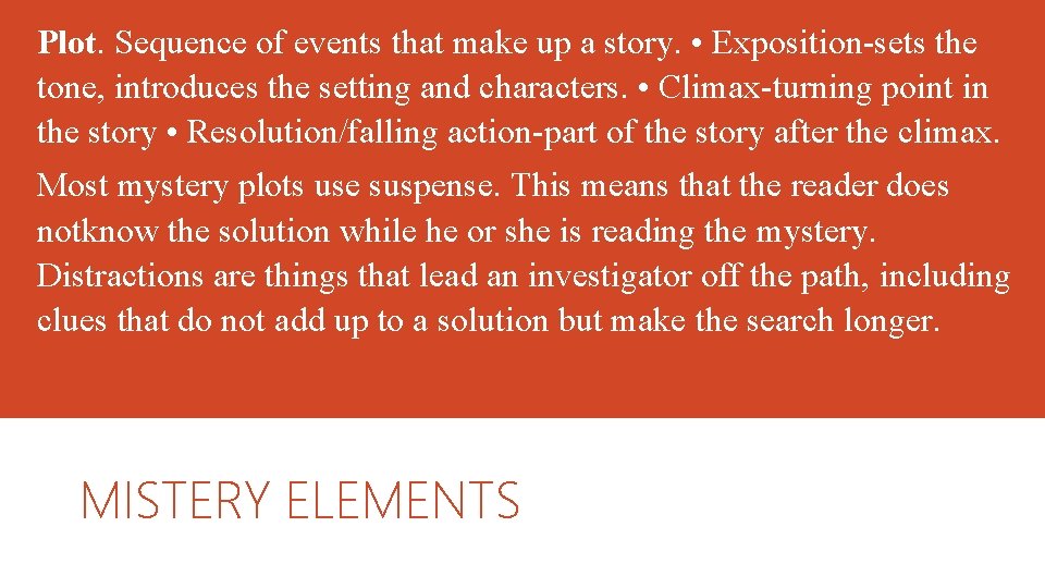 Plot. Sequence of events that make up a story. • Exposition-sets the tone, introduces Plot. Sequence of events that make up a story. • Exposition-sets the tone, introduces