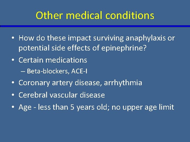 Other medical conditions • How do these impact surviving anaphylaxis or potential side effects