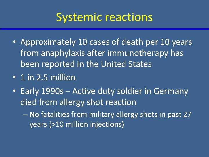 Systemic reactions • Approximately 10 cases of death per 10 years from anaphylaxis after