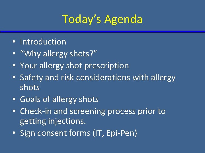 Today’s Agenda Introduction “Why allergy shots? ” Your allergy shot prescription Safety and risk