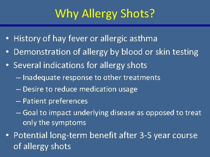 Why Allergy Shots? • History of hay fever or allergic asthma • Demonstration of