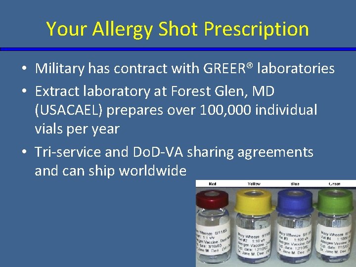 Your Allergy Shot Prescription • Military has contract with GREER® laboratories • Extract laboratory