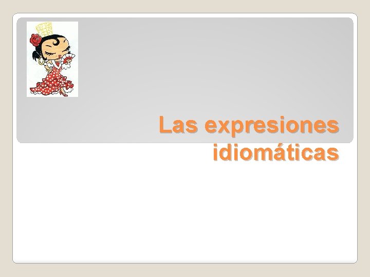 Las expresiones idiomáticas 