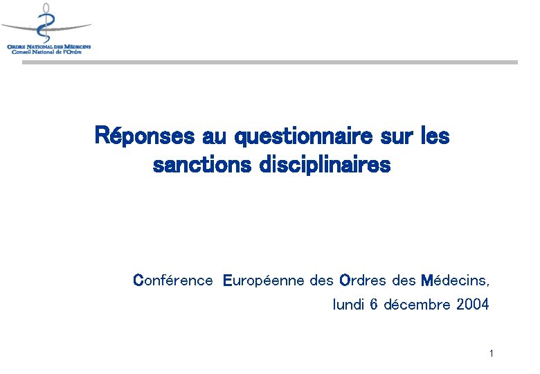 Réponses au questionnaire sur les sanctions disciplinaires Conférence Européenne des Ordres des Médecins, lundi