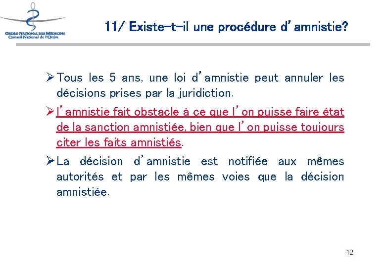 11/ Existe-t-il une procédure d’amnistie? Ø Tous les 5 ans, une loi d’amnistie peut