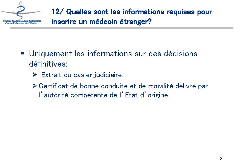 12/ Quelles sont les informations requises pour inscrire un médecin étranger? § Uniquement les