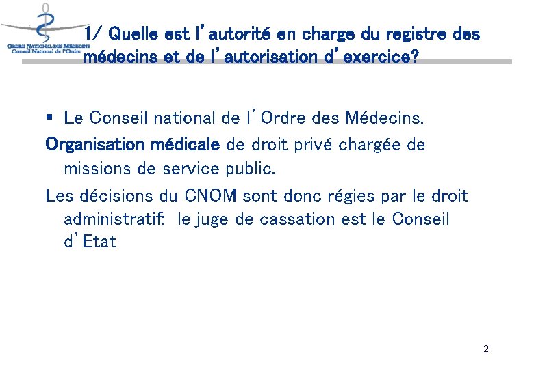 1/ Quelle est l’autorité en charge du registre des médecins et de l’autorisation d’exercice?