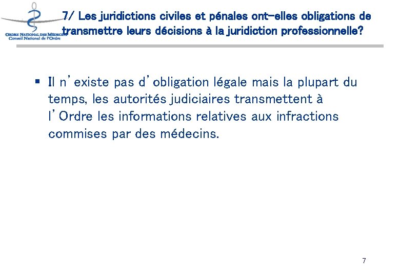 7/ Les juridictions civiles et pénales ont-elles obligations de transmettre leurs décisions à la